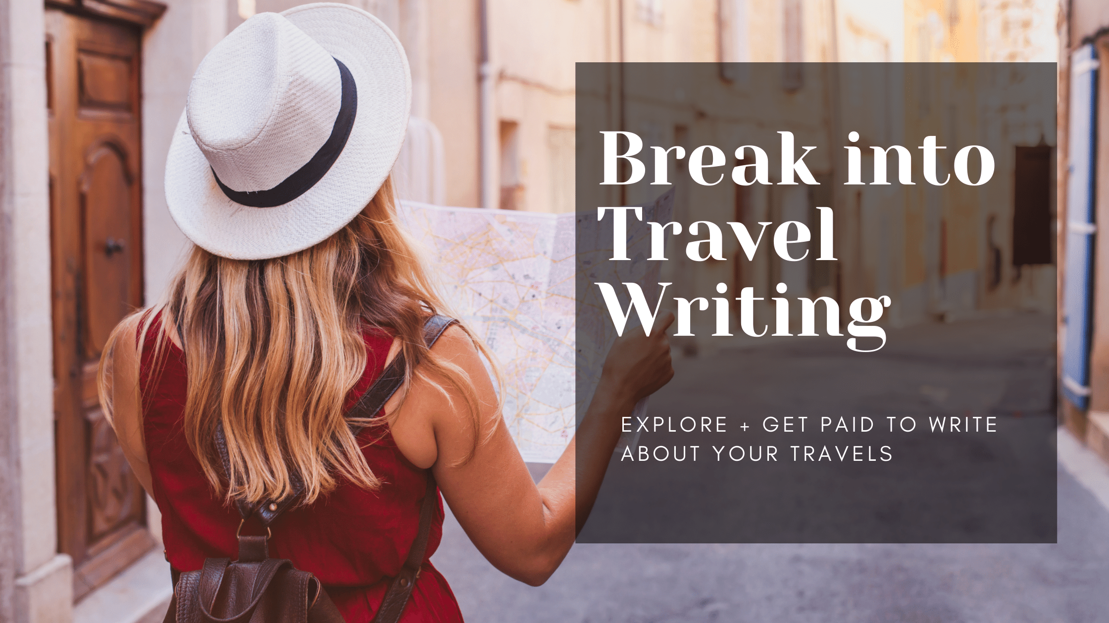 Break into travel wriring.  Explore + get paid to write about your travels