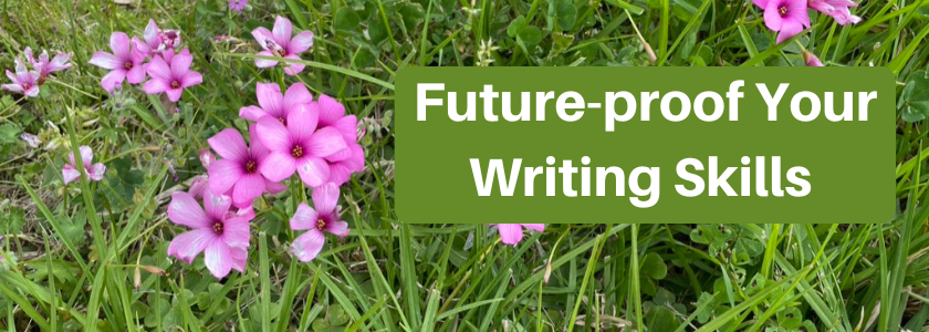 Photo by Trudy Rankin.  Pink wildflowers in green grass.  Text says "Future-proof Your Writing Skills"