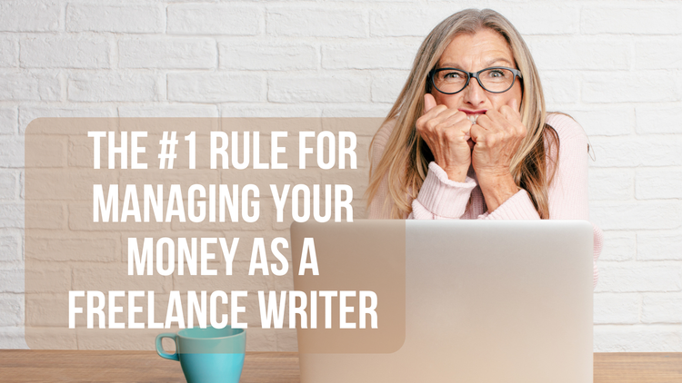 The number 1 rule for managing your money as a freelance writer